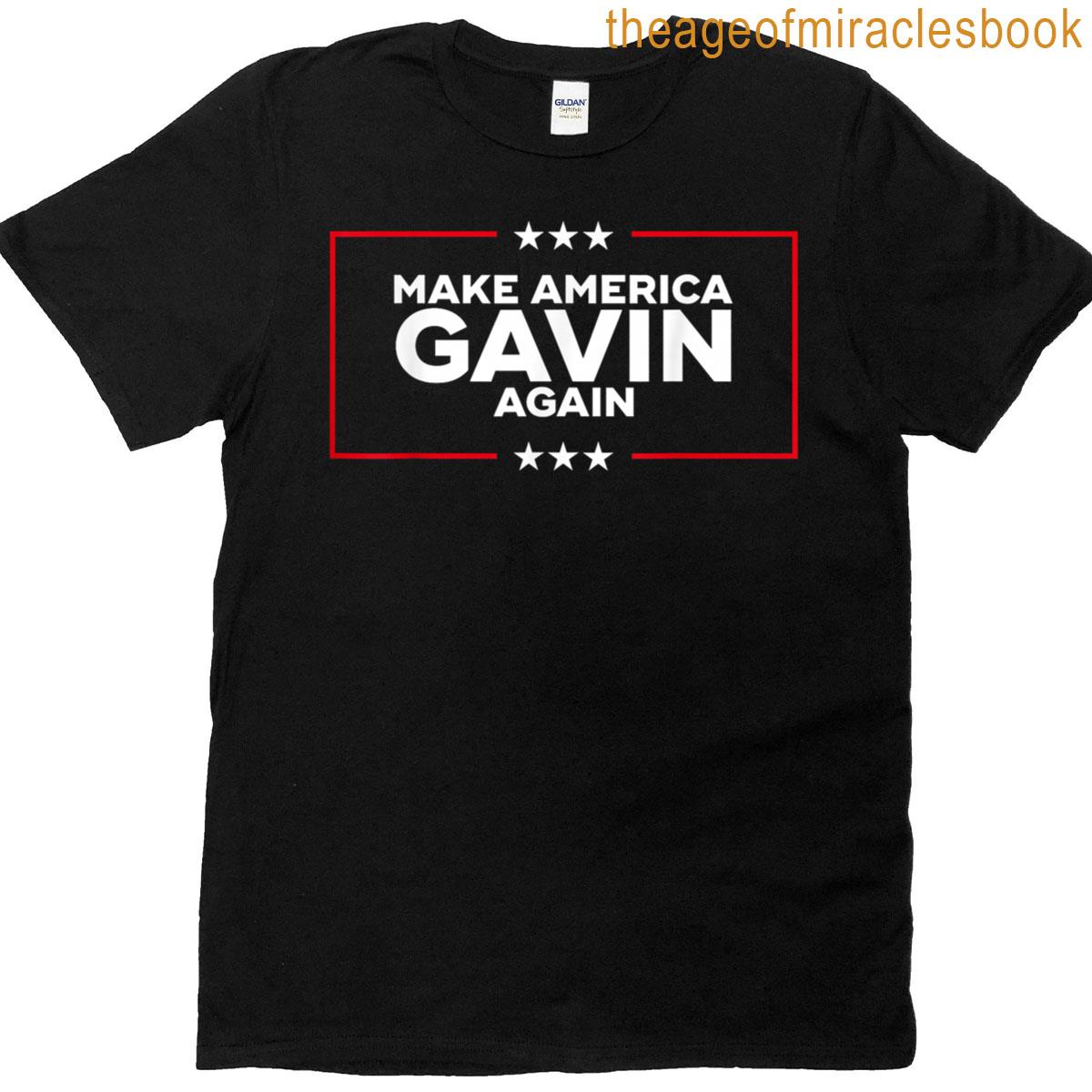 Make America Gavin Again T-shirt