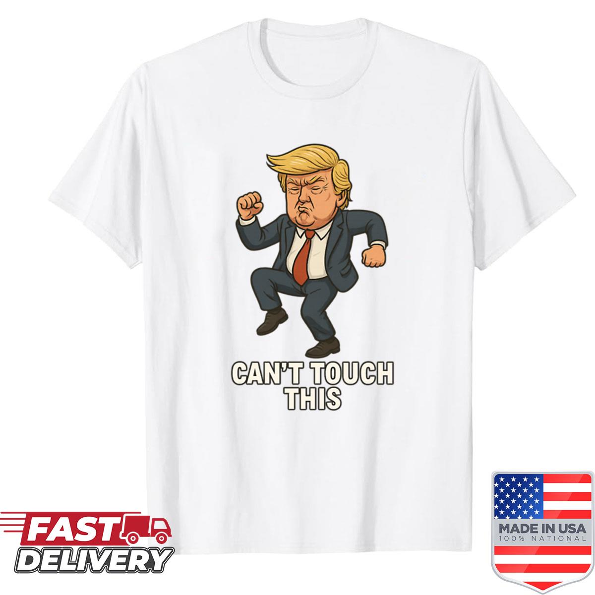 Cant Touch This Shirt