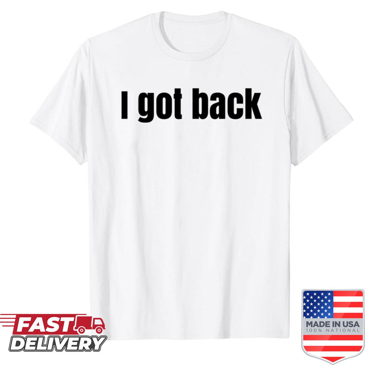 I Got Back Shirt