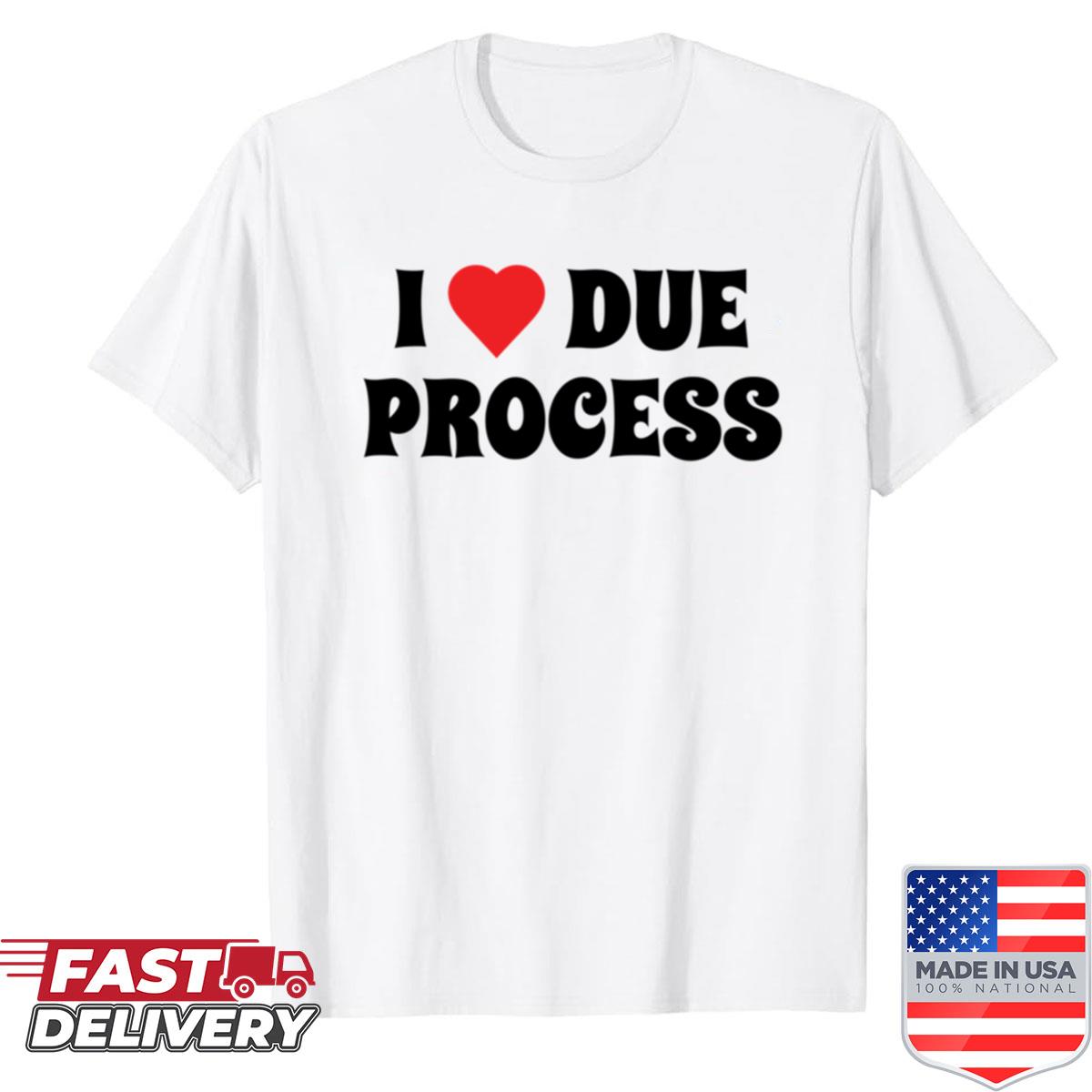 I Heart Due Process Shirt