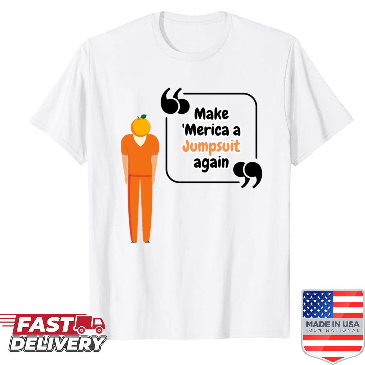 Make Merica A Jumpsuit Again Oversized Shirt