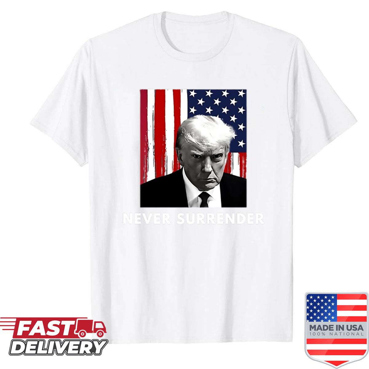 Never Surrender Trump Shirt