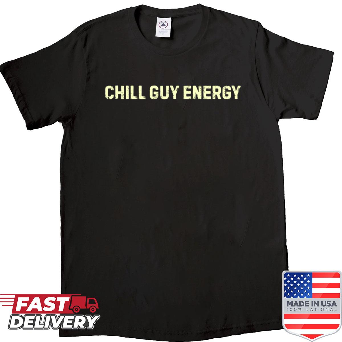 Chill Guy Energy Shirt