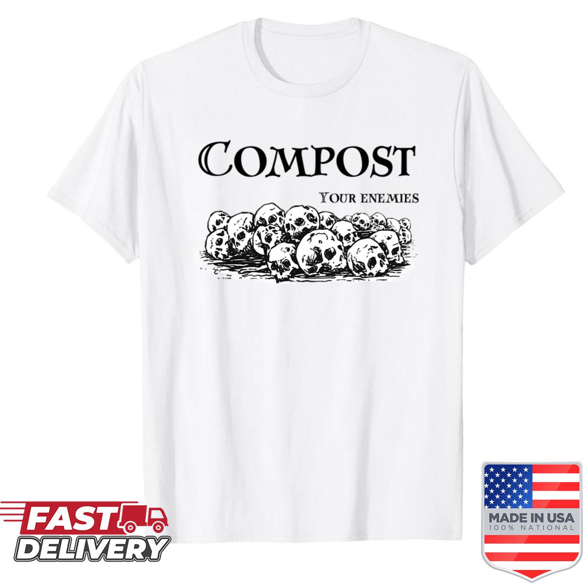Compost Your Enemies Shirt