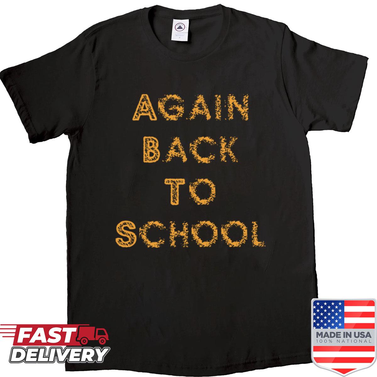Again Back To School Again Shirt