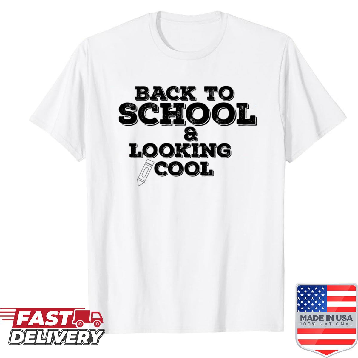 Back To School Looking Cool Shirt