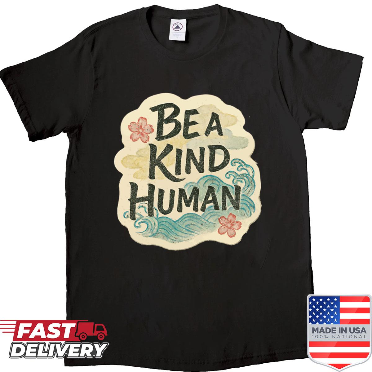 Be A Kind Human Shirt