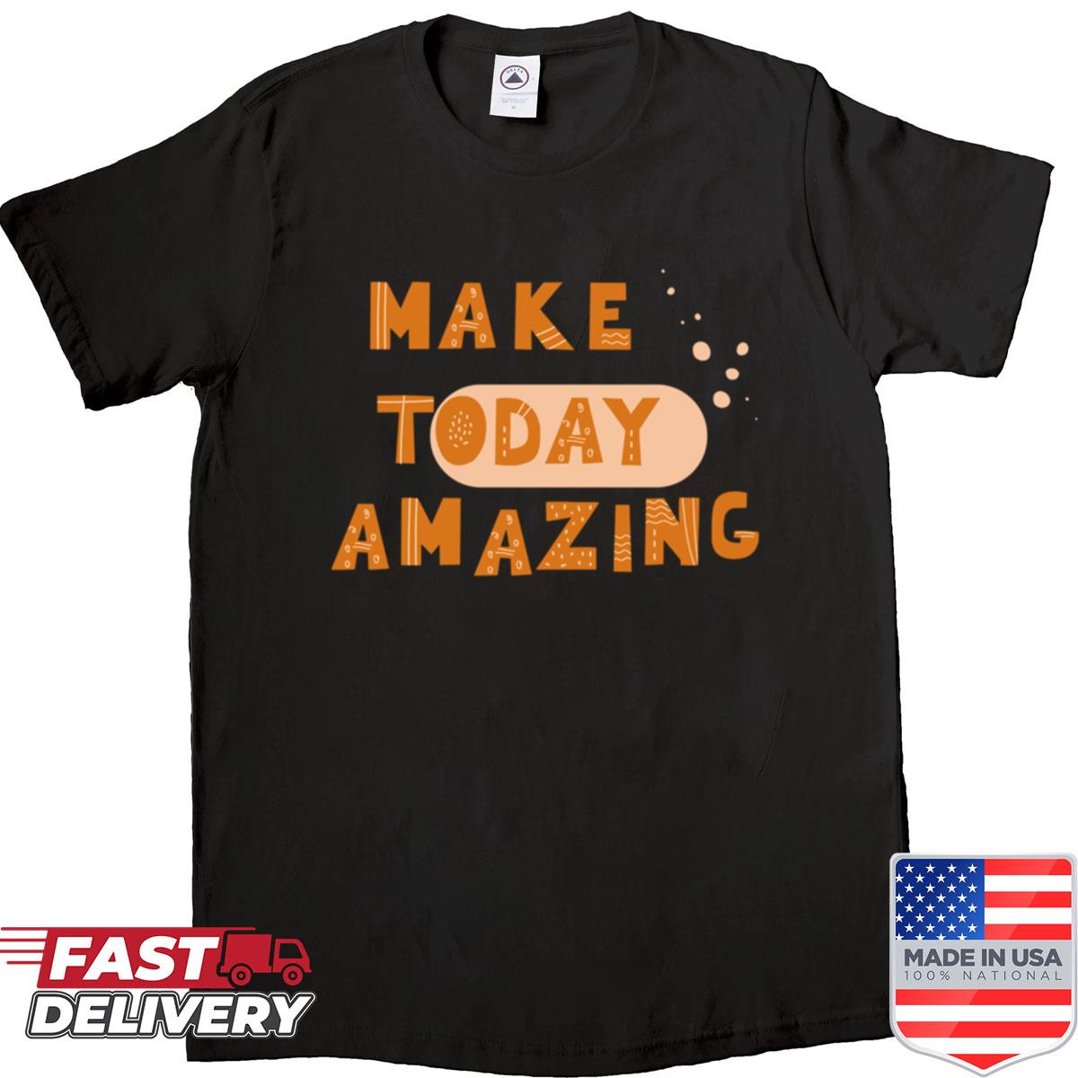 Make Today Amazing Oversized Shirt