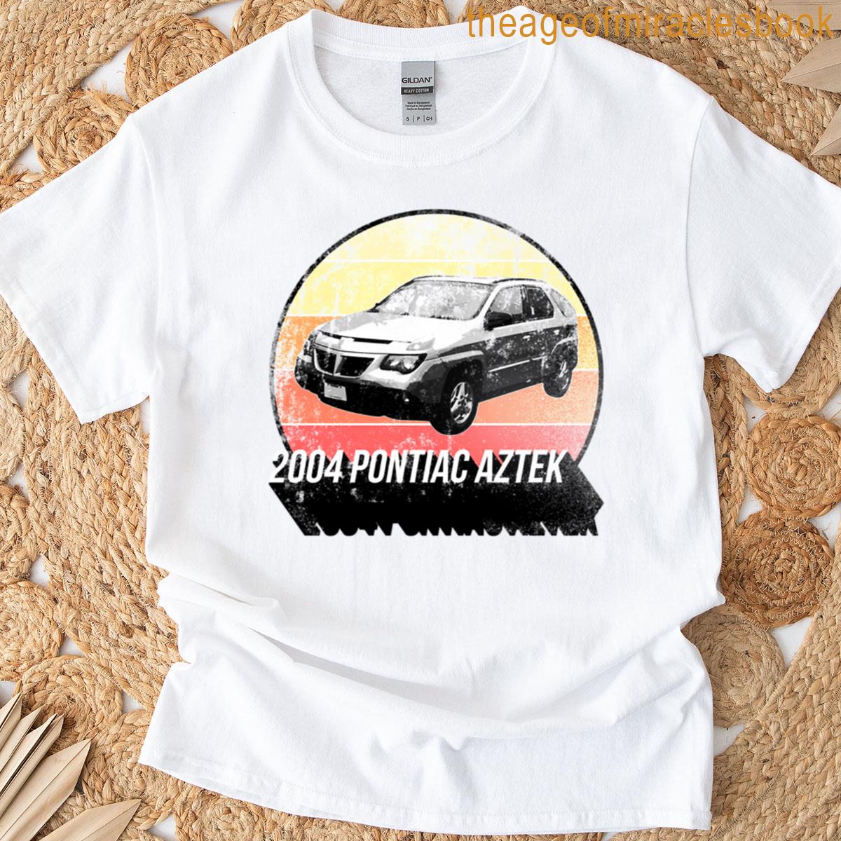2004 Pontiac Aztek T-shirt