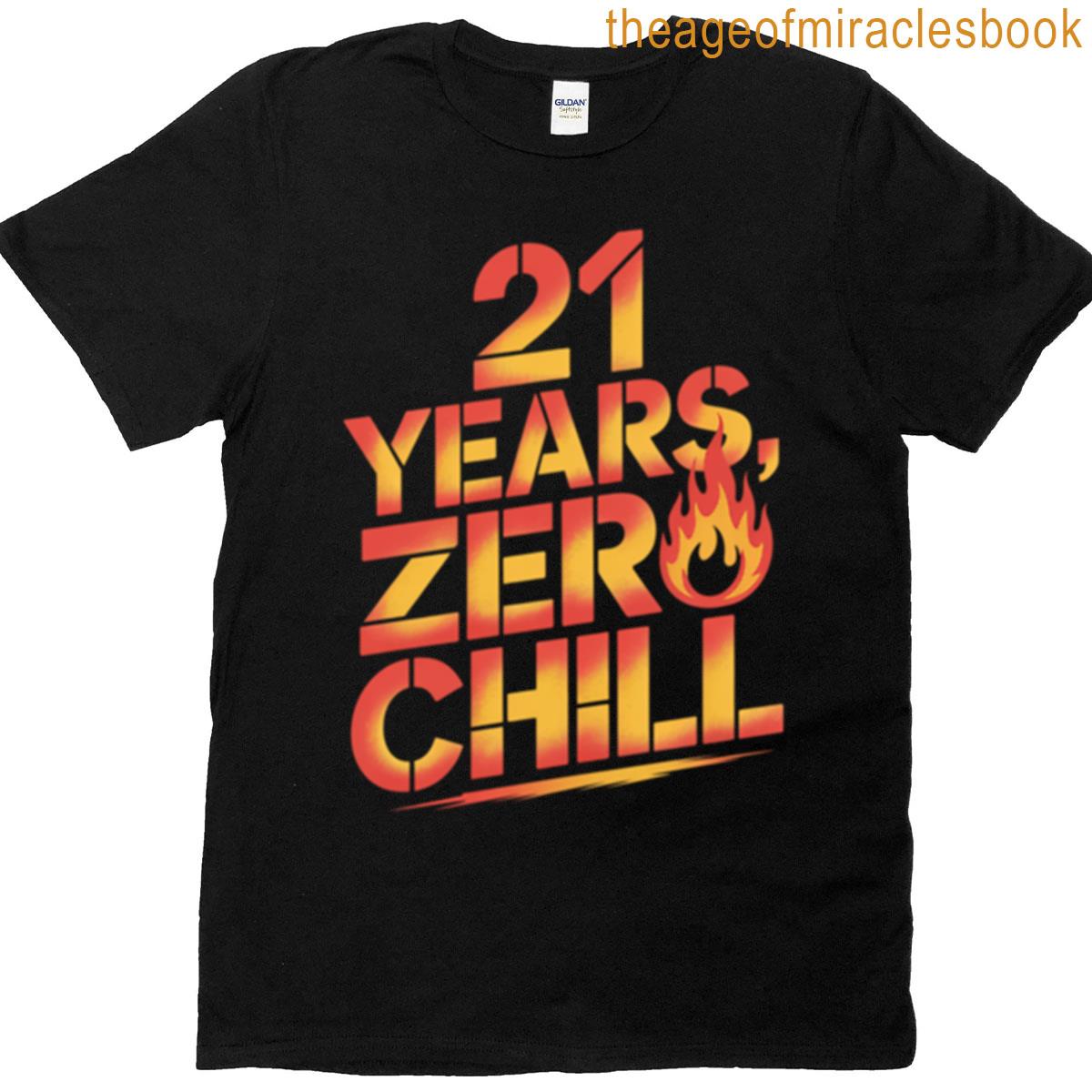 21 Years Zero Chill T-shirt