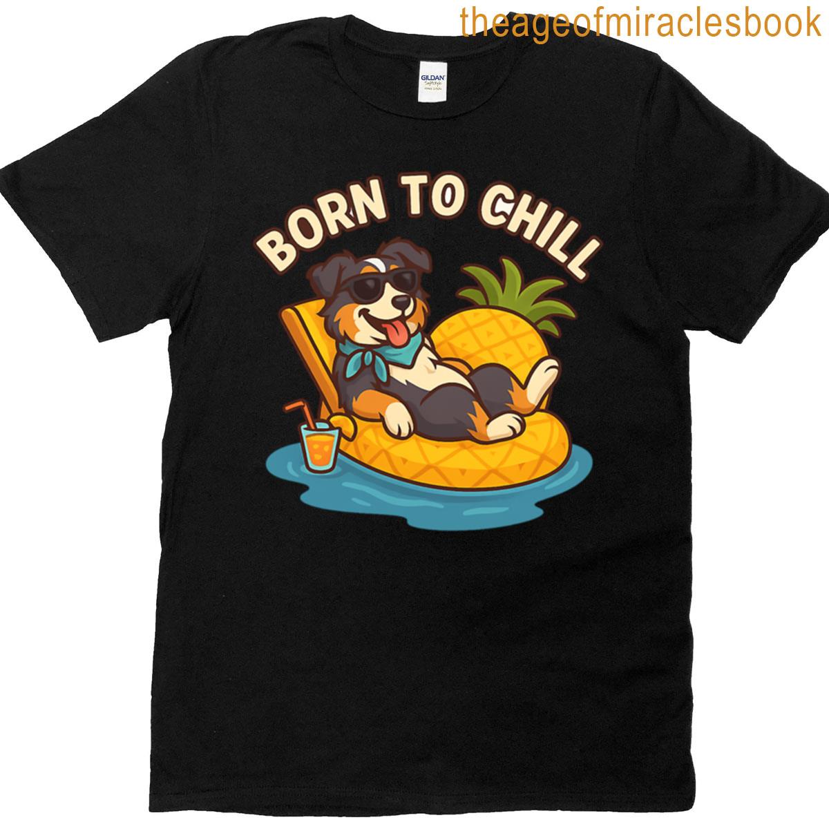 Born To Chill Pineapple Float Dog Design T-shirt