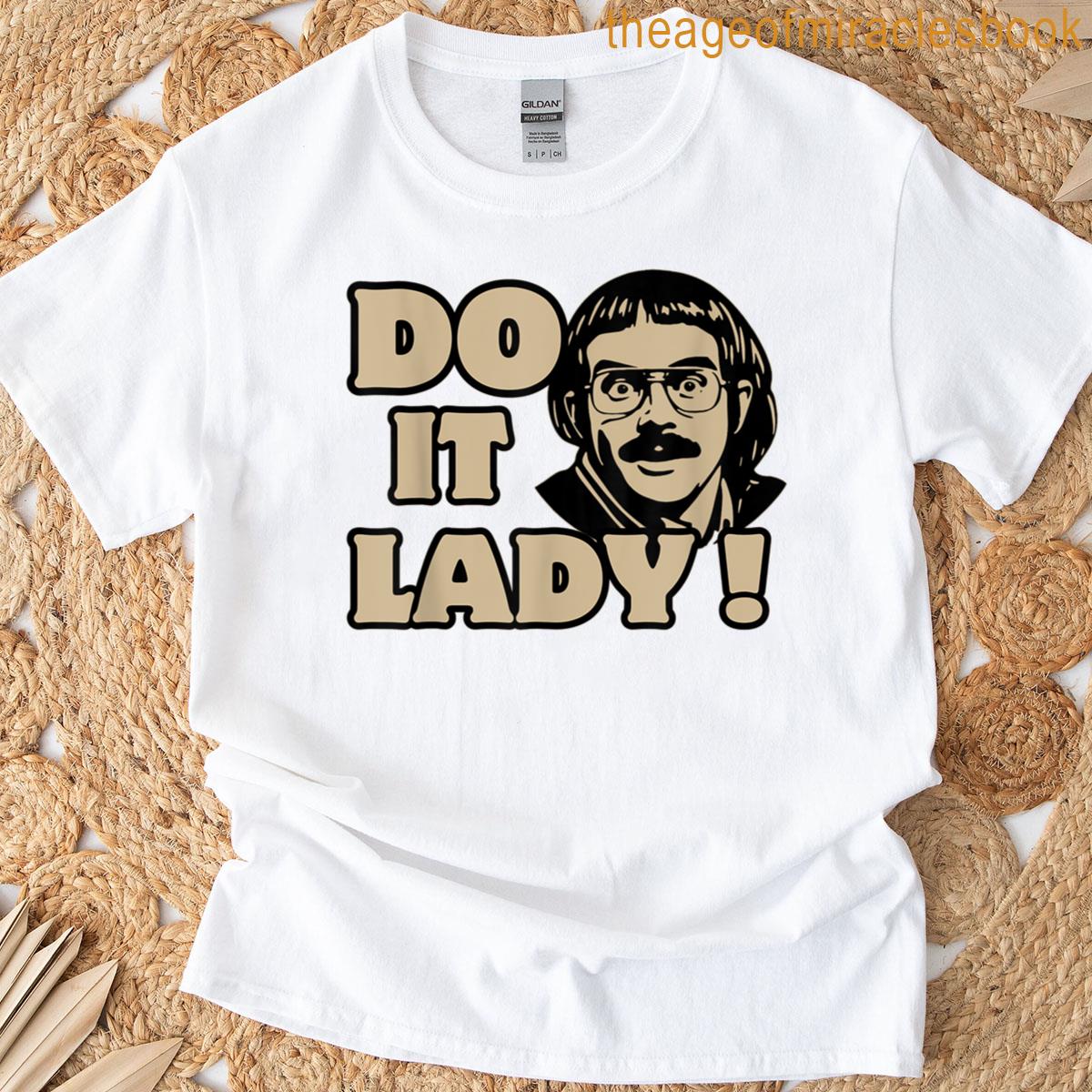 Funny Do It Lady Chit Humor T-shirt