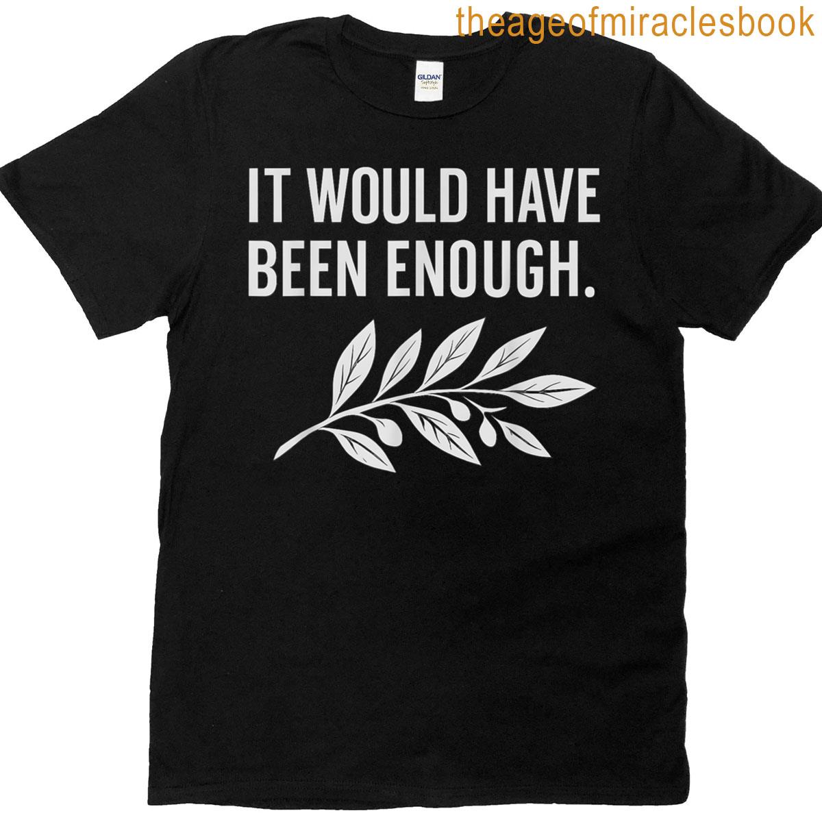 It Would Have Been Enough Olive Branch T-shirt