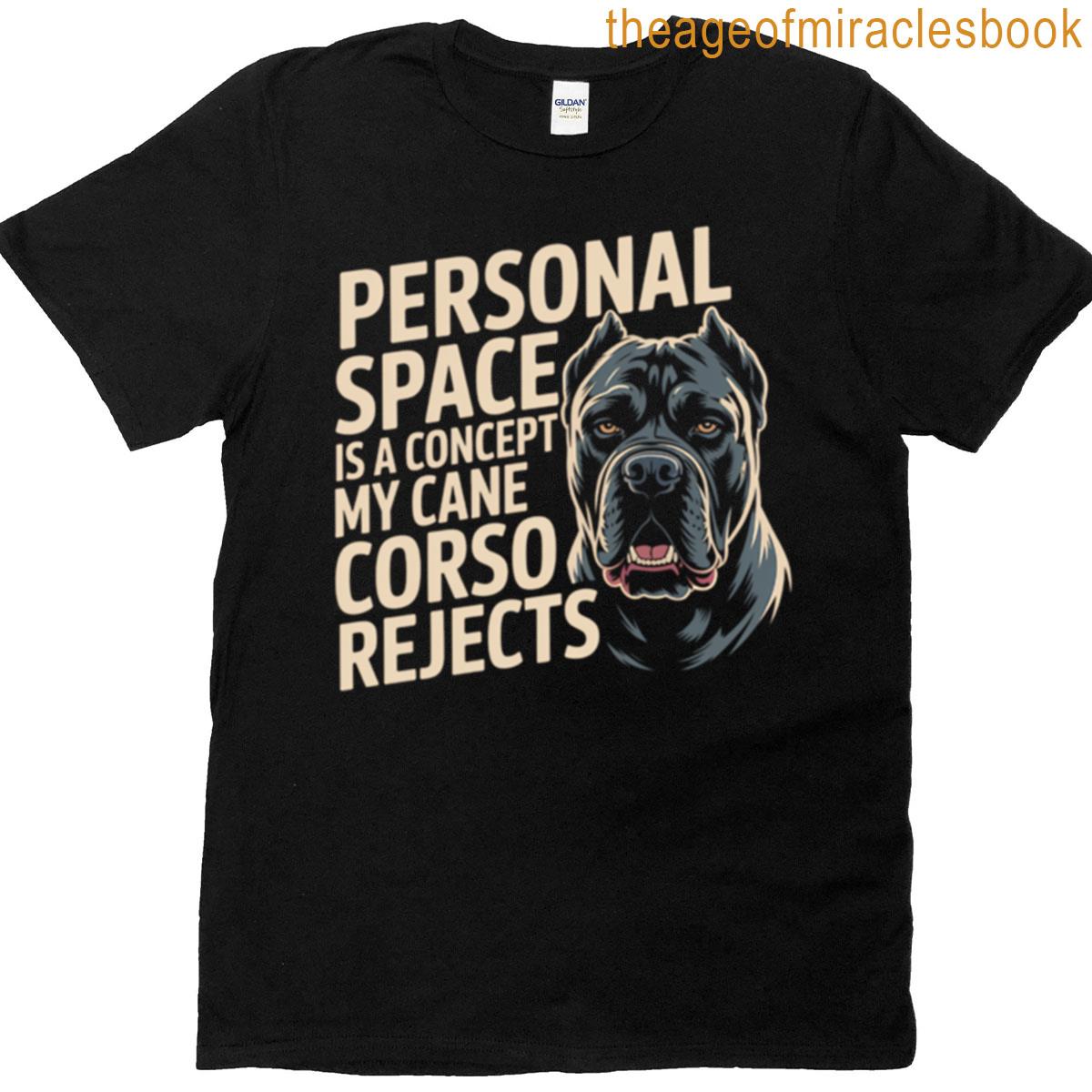 Personal Space Is A Concept My Cane Corso Rejects T-shirt