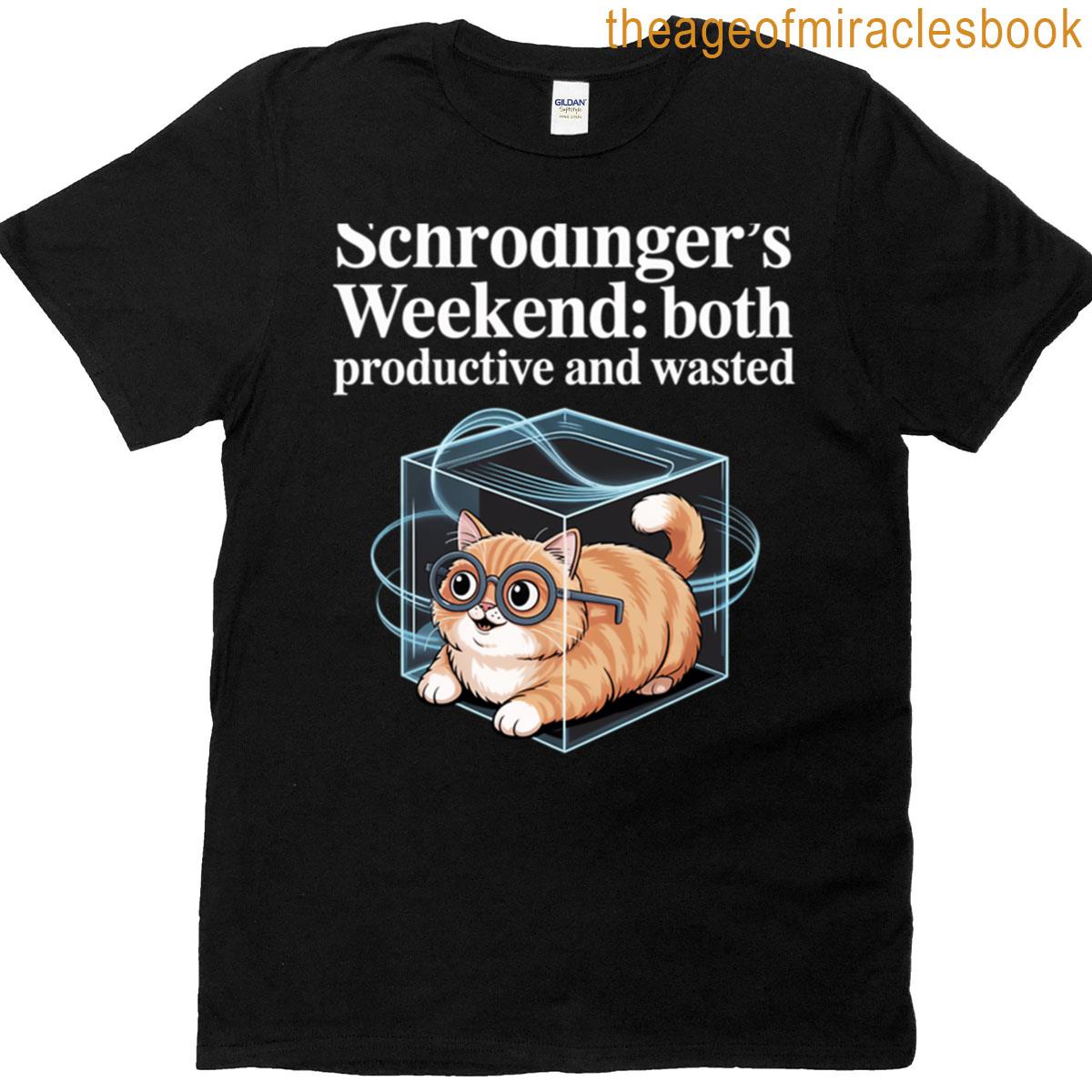 Schrodingers Weekend Both Productive And Wasted Quantum Physics T-shirt