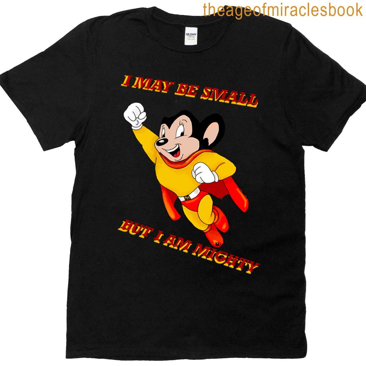 Small But Mighty T-shirt
