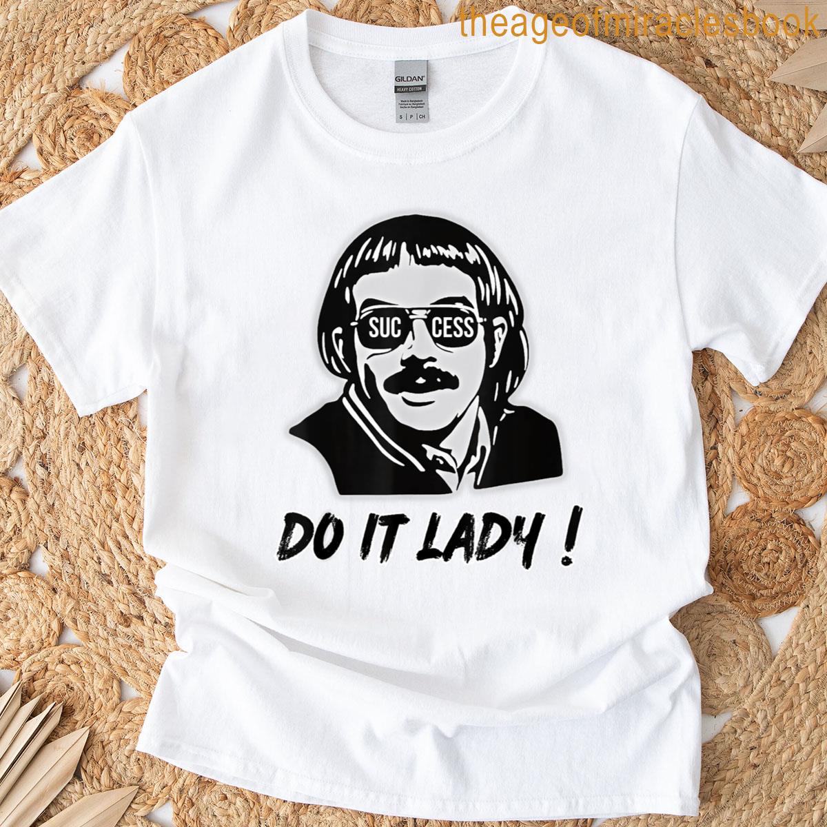 Success Chit Do It Lady Chit Trending Funny Saying T-shirt