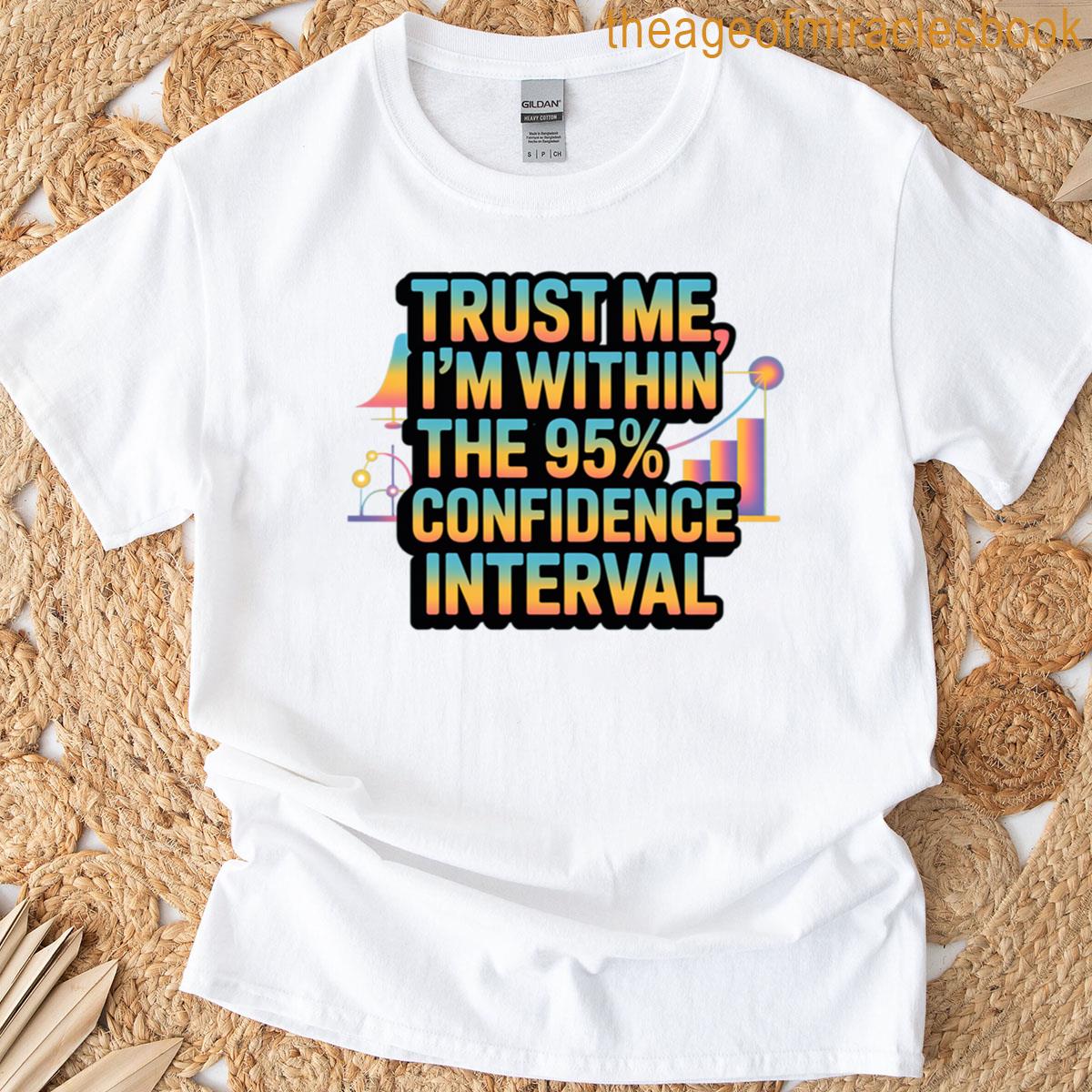 Trust Me Im Within 95 Confidence Interval Funny Data And Statistics Oversized T-shirt