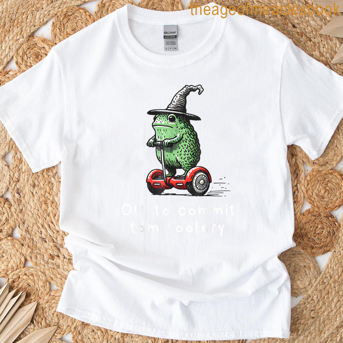 Whimsical Frog Wizard Off To Commit Tom Foolery Frog Meme T-shirt