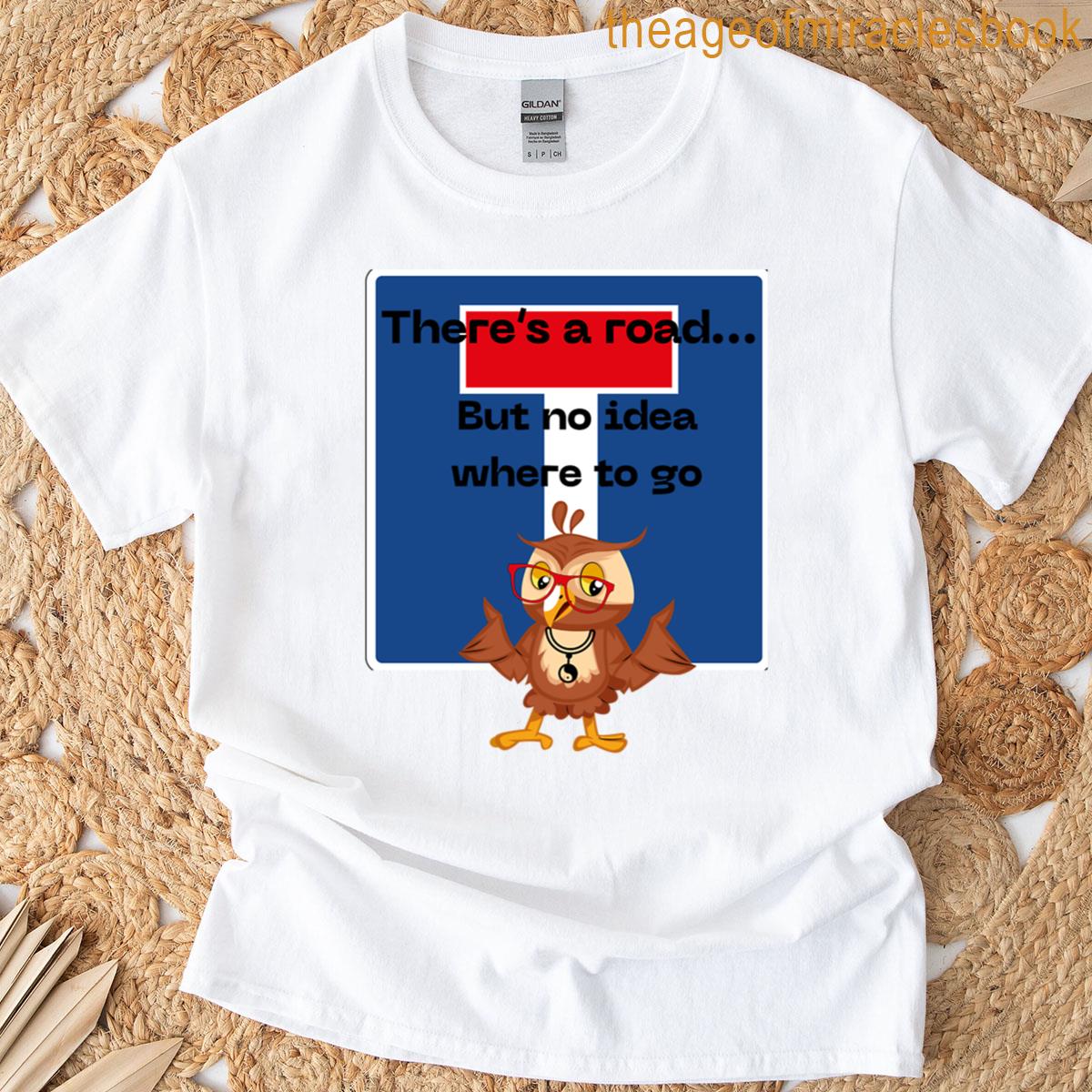 Absurd Road Wisdom From The Owl Guru T-shirt