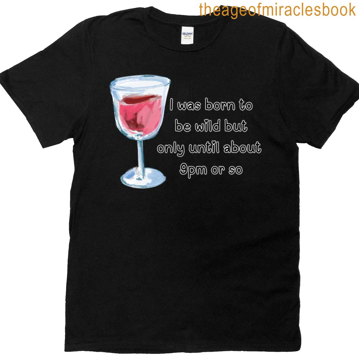 Born To Be Wilduntil 9pm Funny Saying Oversized T-shirt