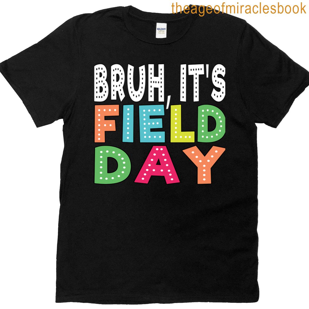 Bruh Its Field Day T-shirt