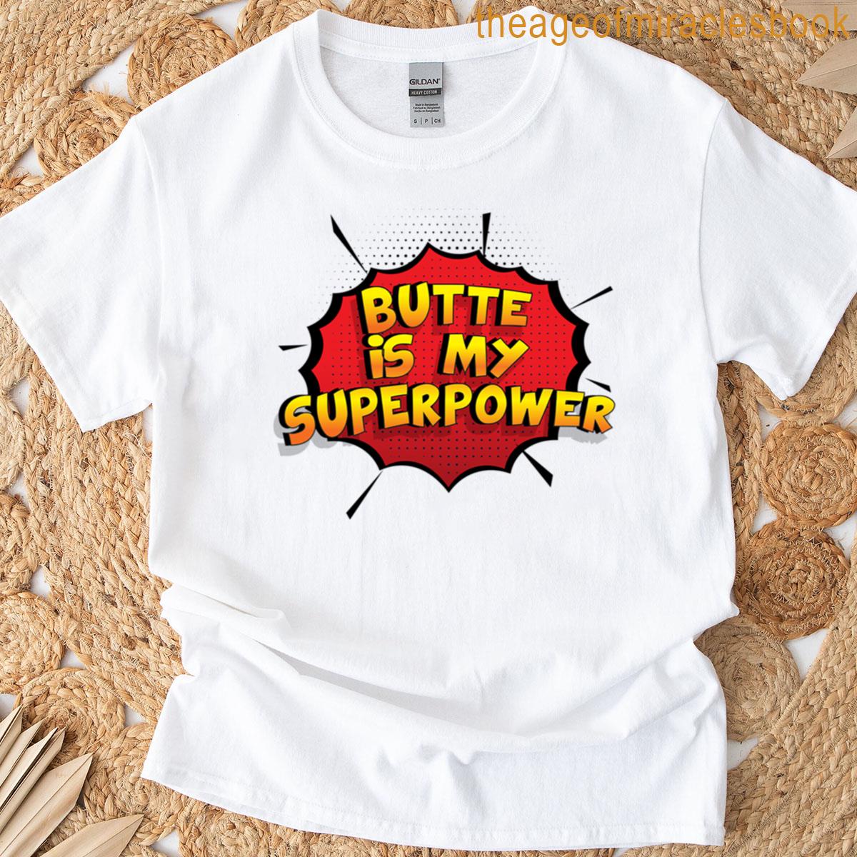 Butte Is My Superpower T-shirt