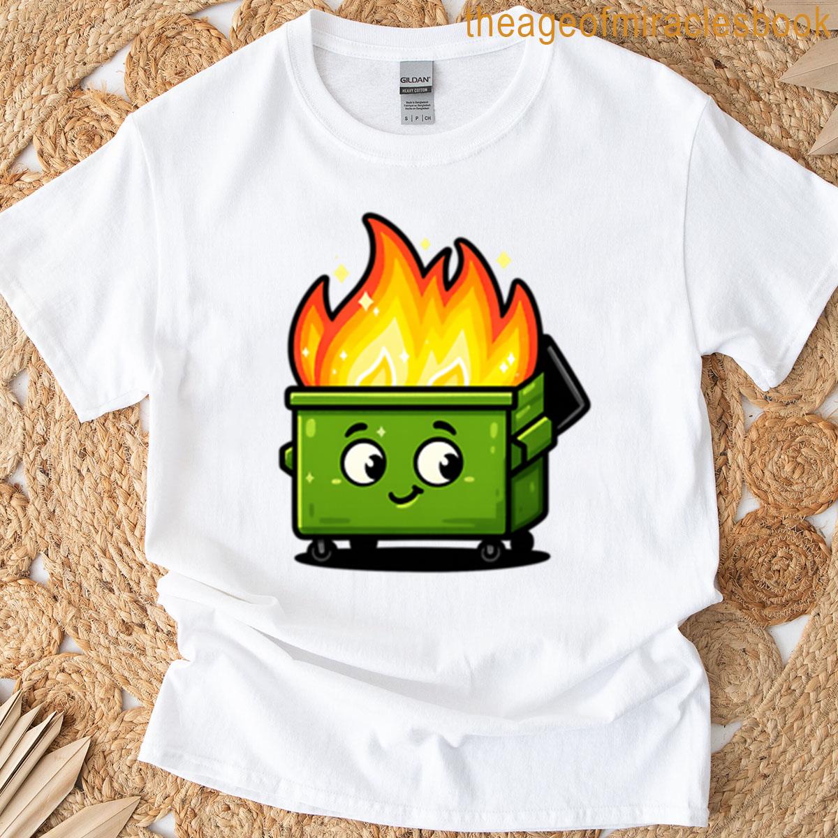 Dumpster Fire But Make It Cute T-shirt