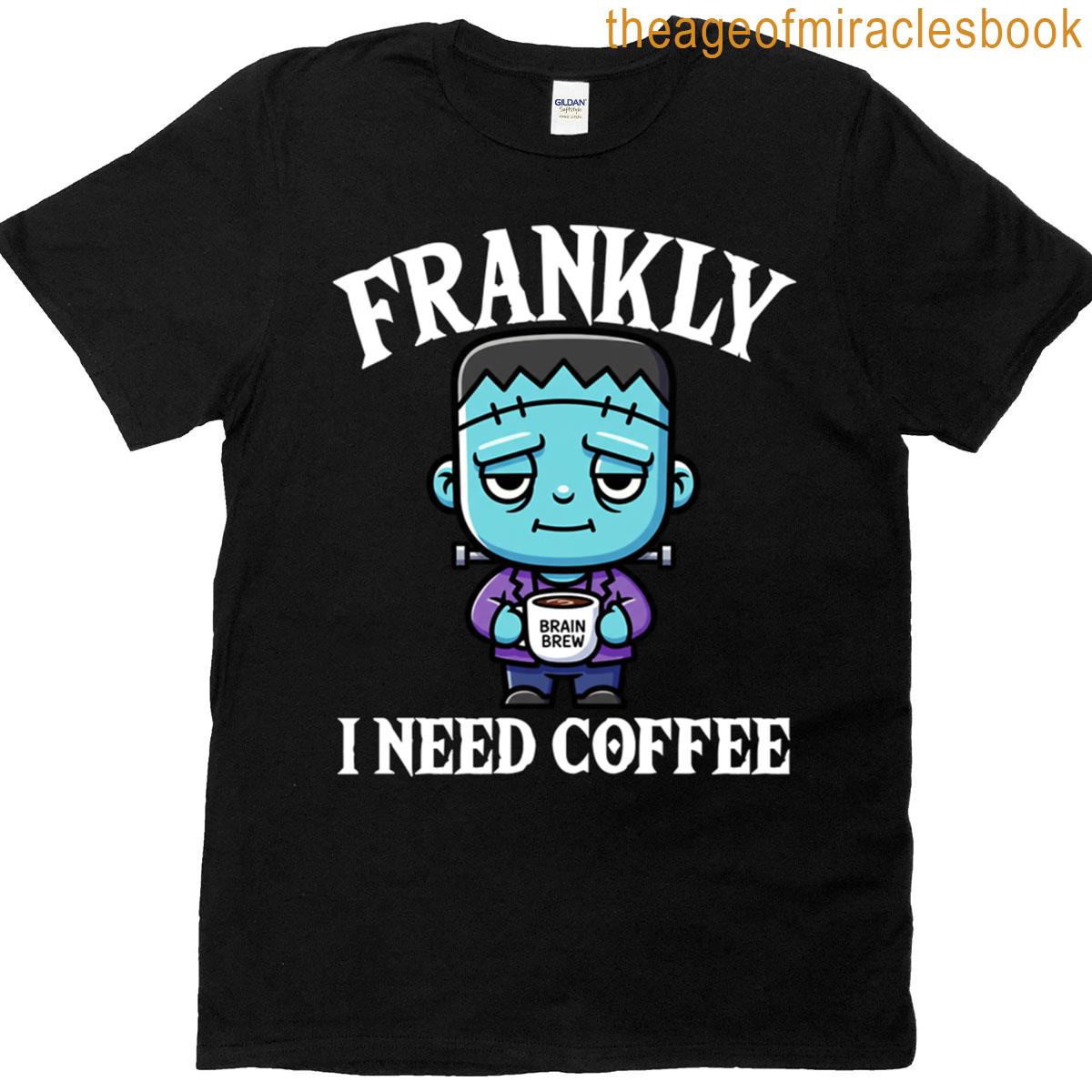 Frankly I Need Coffee – Frankenstein Halloween T-shirt