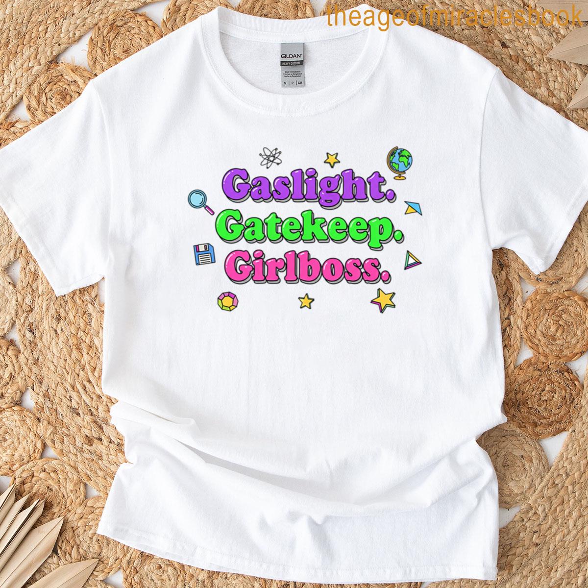 Gaslight Gatekeep Girlboss T-shirt