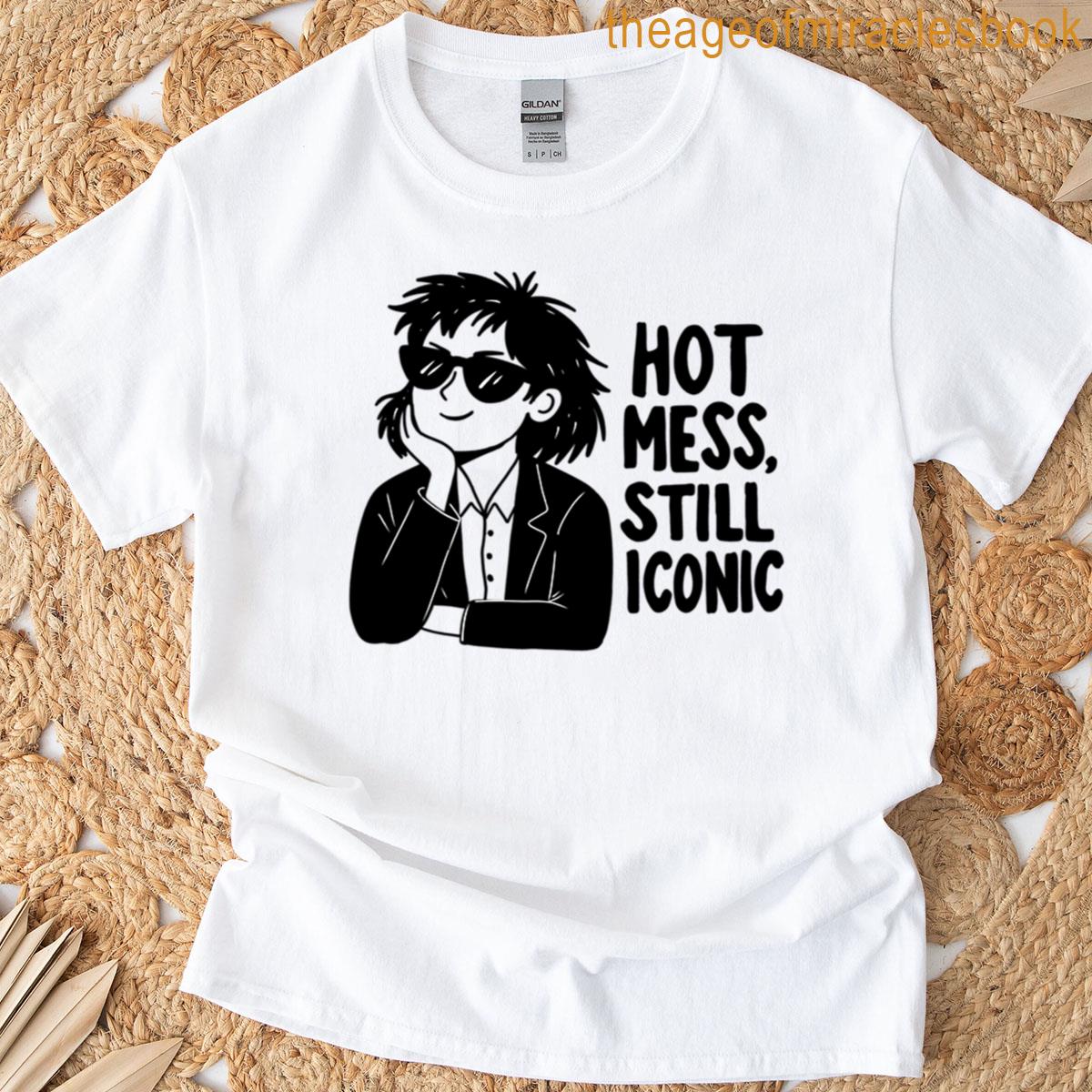 Hot Mess Still Iconic T-shirt