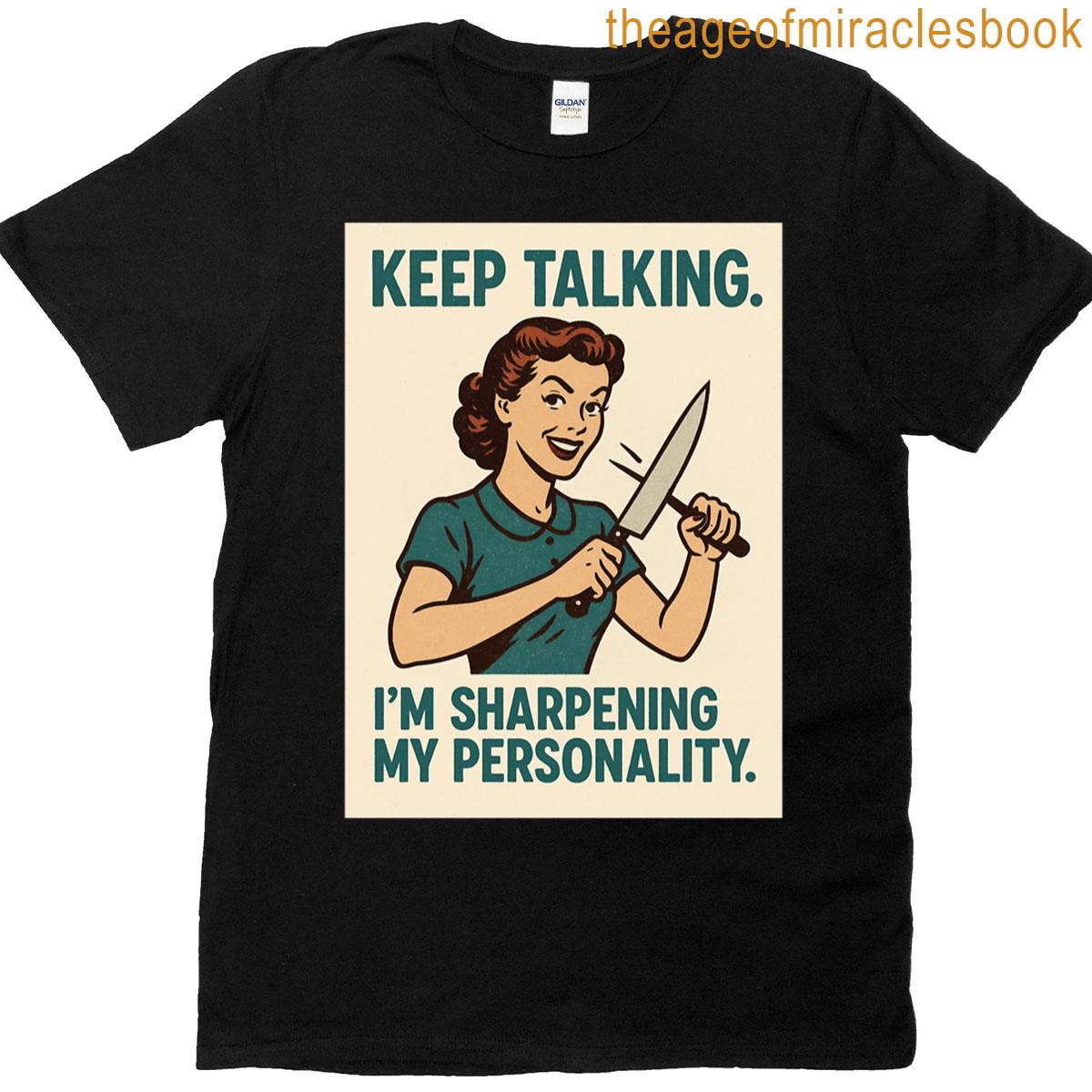 Keep Talking Im Sharpening My Personality Oversized T-shirt