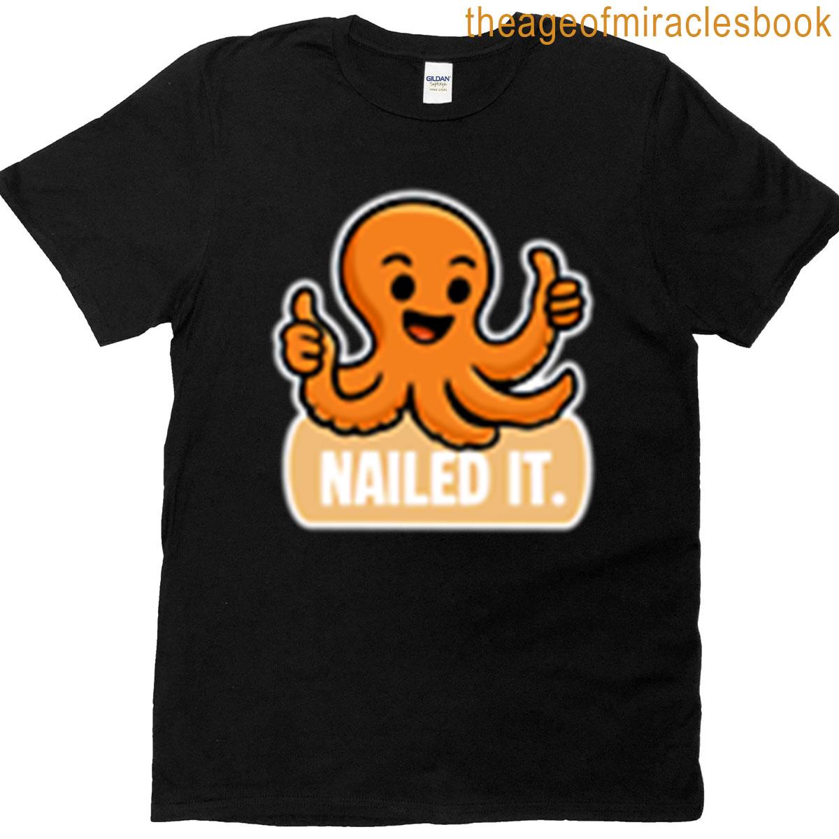 Squid Said Nailed It T-shirt