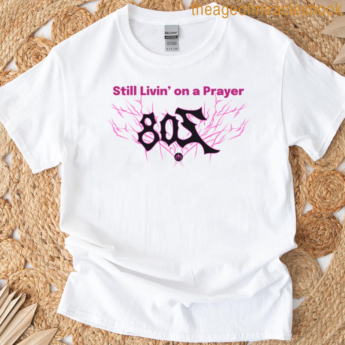 Still Livin On A Prayer T-shirt