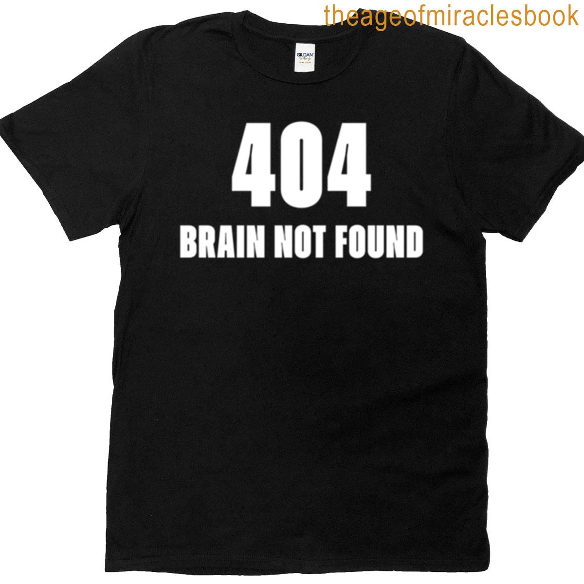 404 Brain Not Found T-shirt