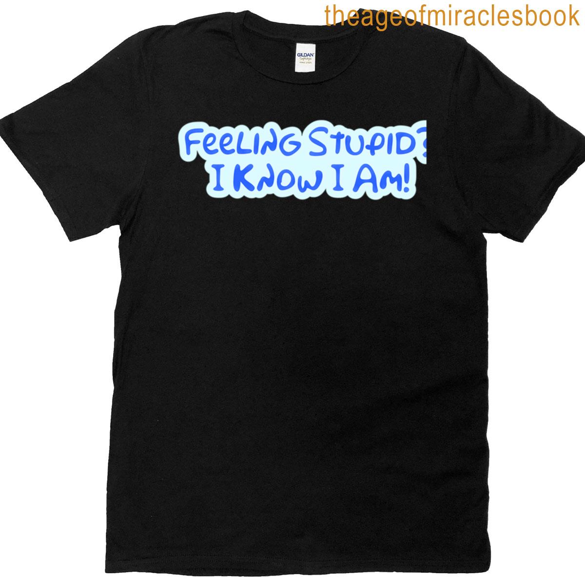 Feeling Stupid Blue-pale Blue T-shirt