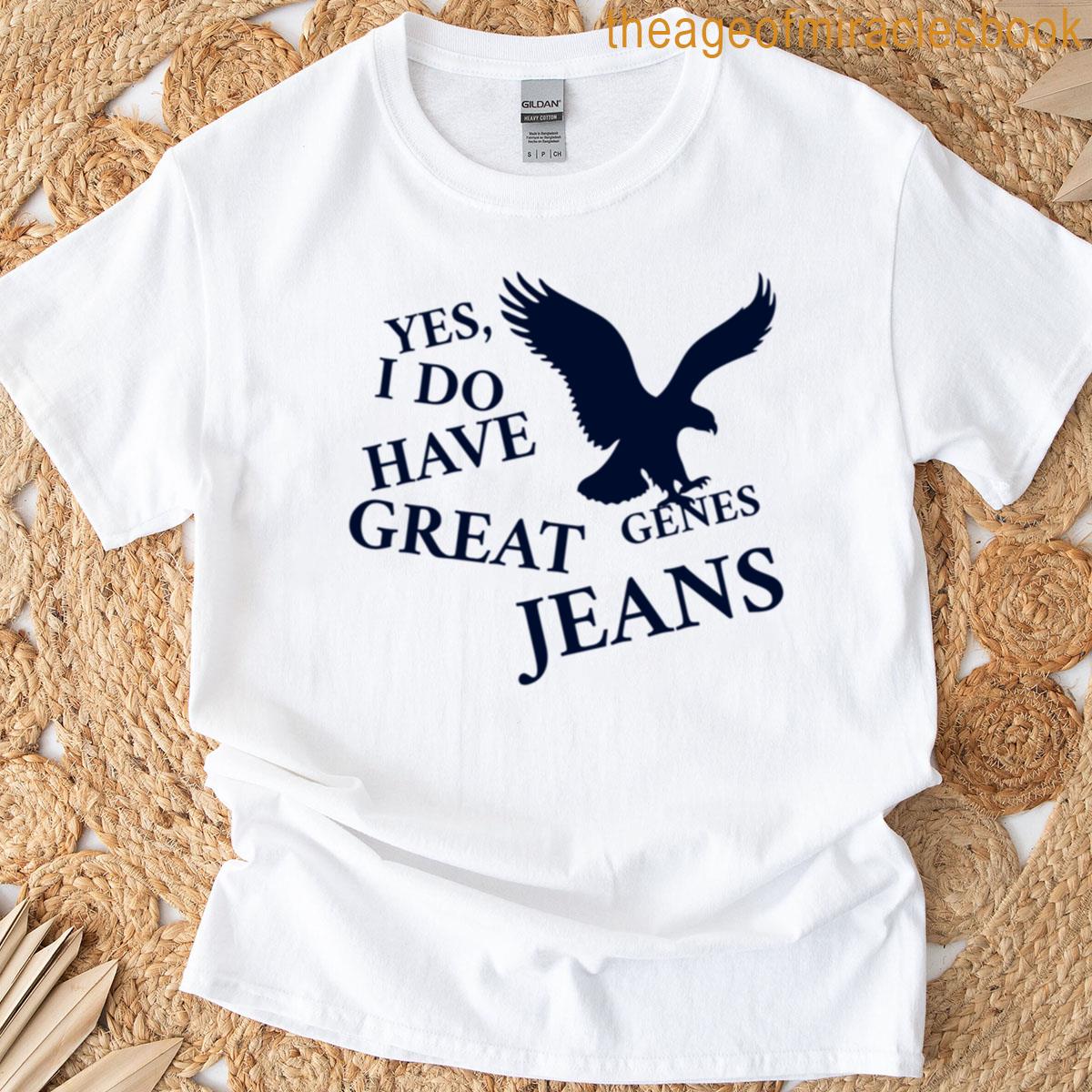 I Have Great Jeans Genes T-shirt