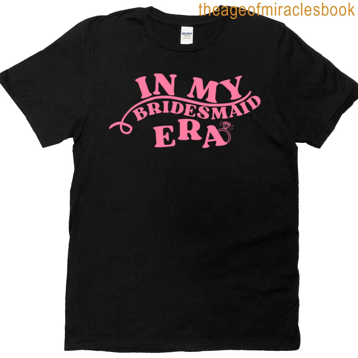 In My Bridesmaid Era T-shirt