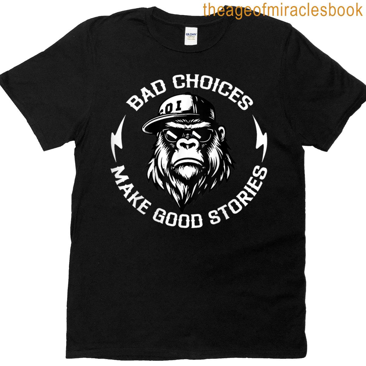 Monkey Bad Choices Make Good Stories On Back T-shirt