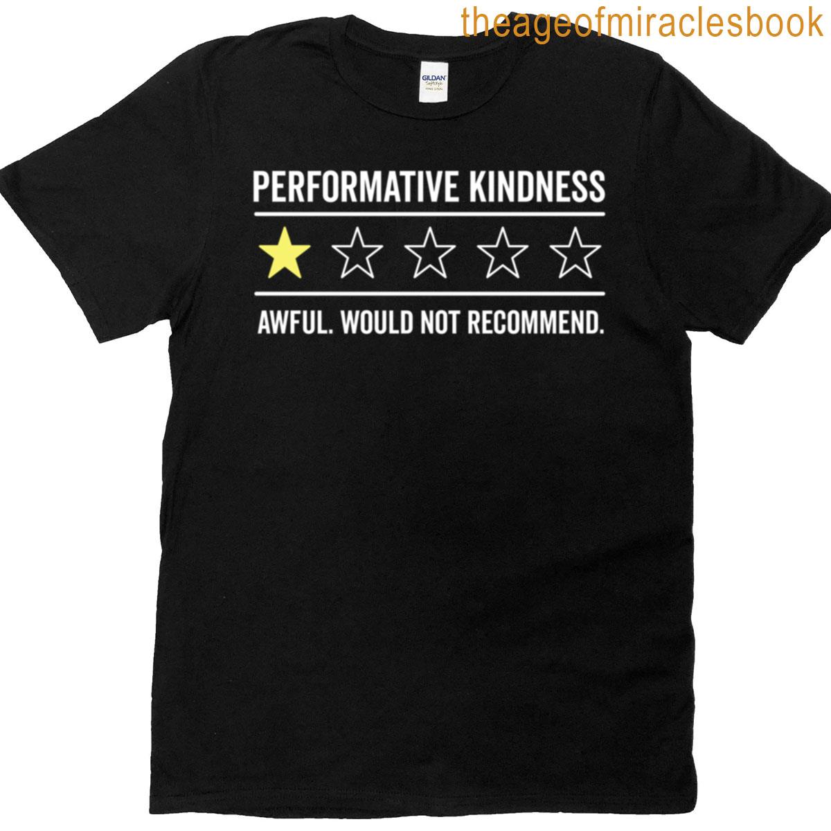 Performative Kindness Would Not Recommend Graphic T-shirt