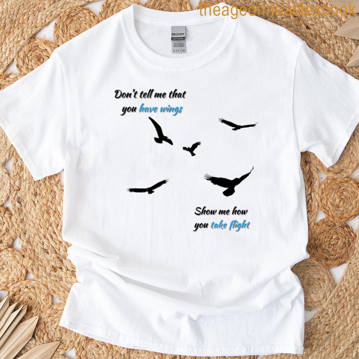 Show Me How You Take Flight T-shirt