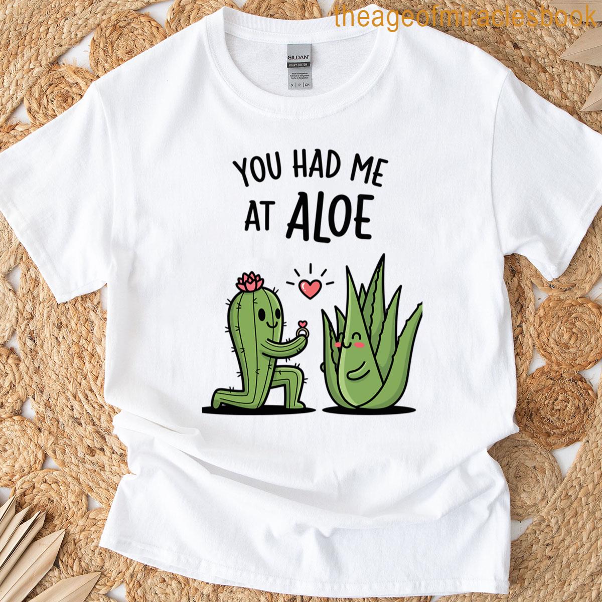 You Had Me At Aloe T-shirt