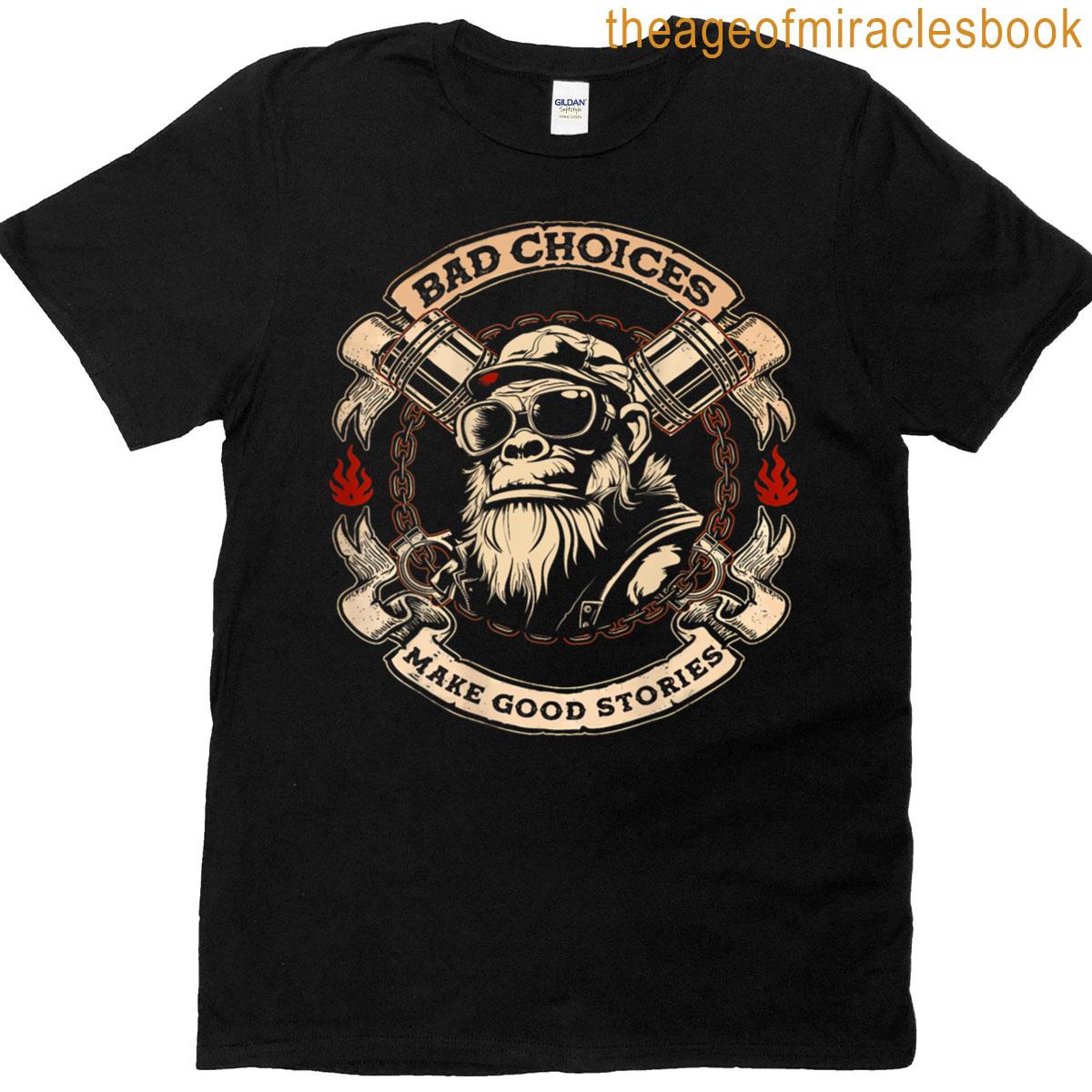 Bad Choices Make Good Stories Funny Monkey On Back T-shirt