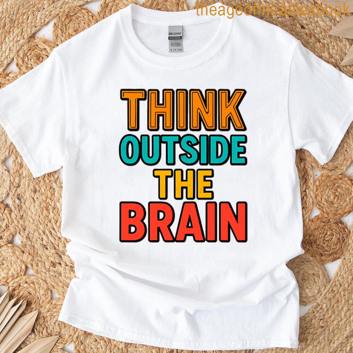 Brain Teaser Think Outside The Brain T-shirt