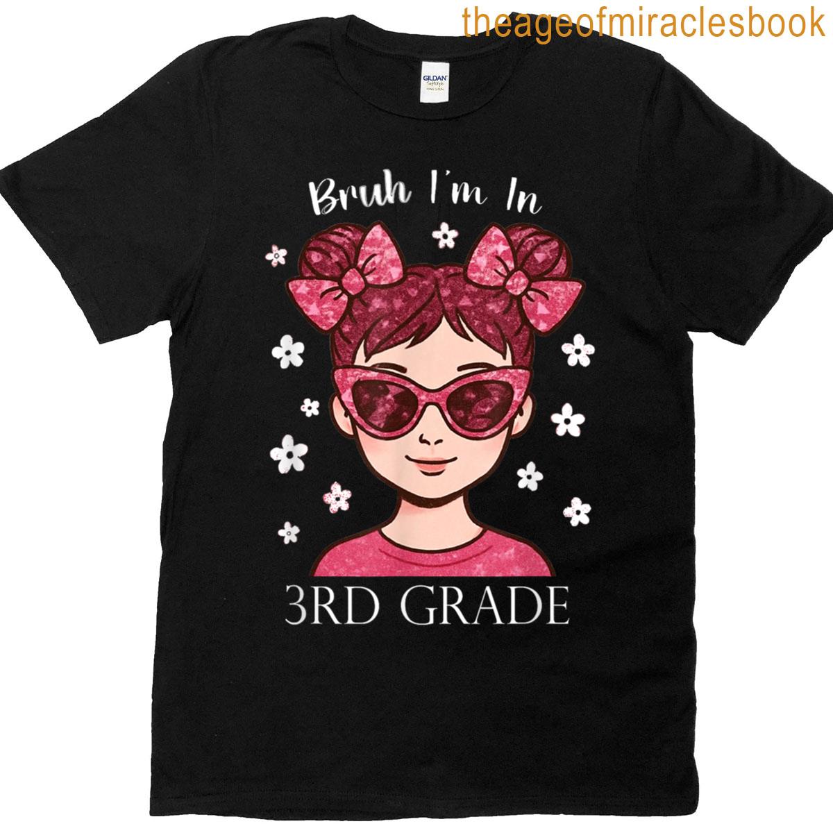 Bruh Im In 3rd Grade T-shirt