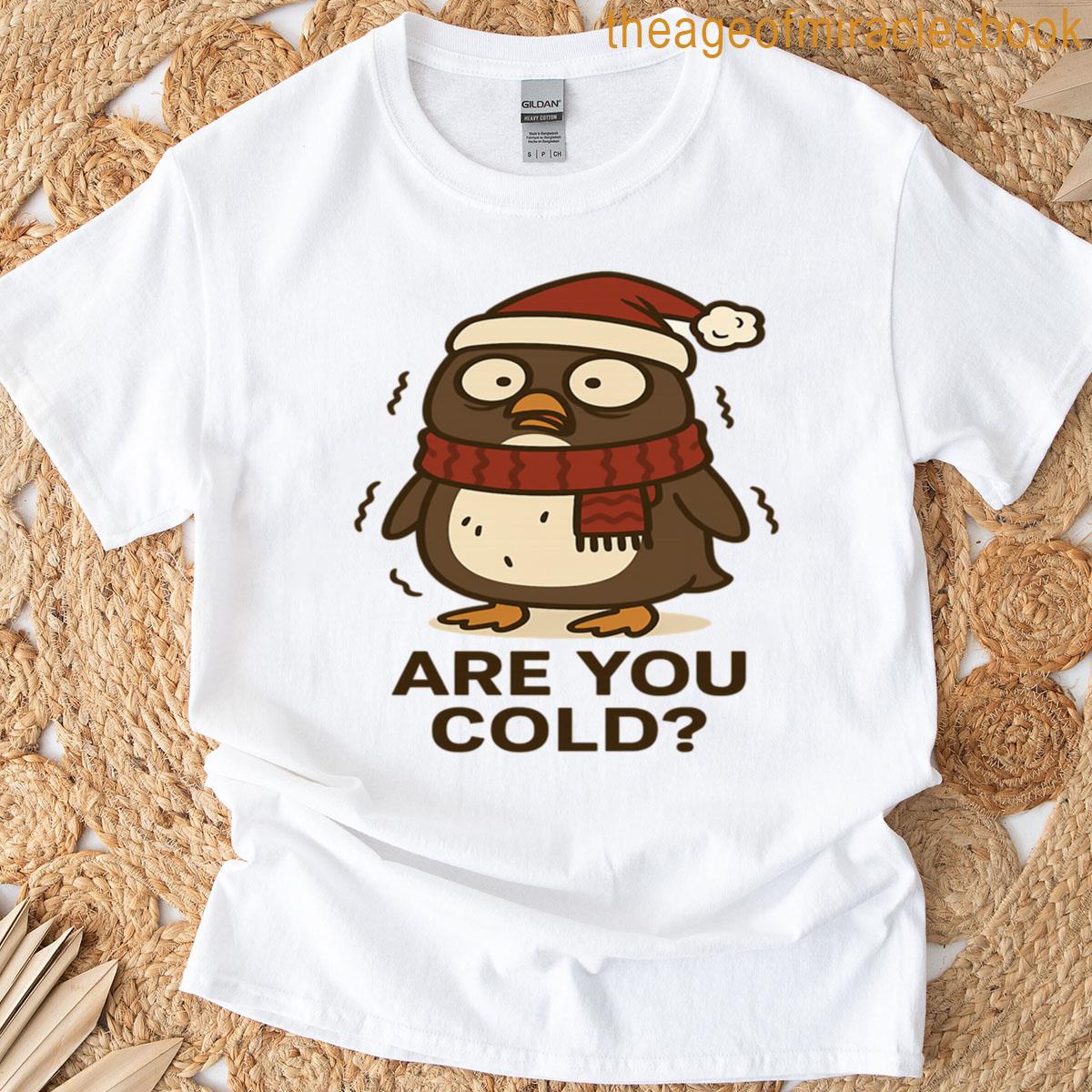 Derpy Penguin Are You Cold T-shirt