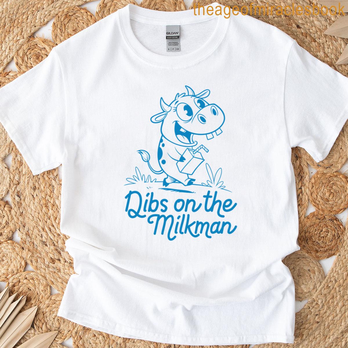 Dibs On The Milkman T-shirt