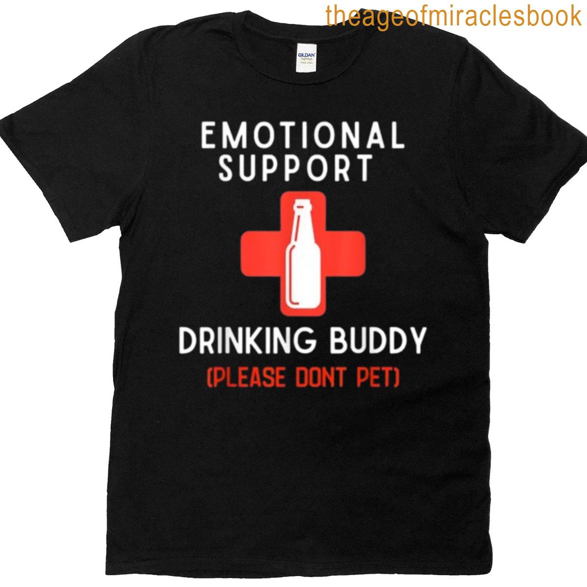 Emotional Support Drinking Buddy Please Dont Pet Design T-shirt