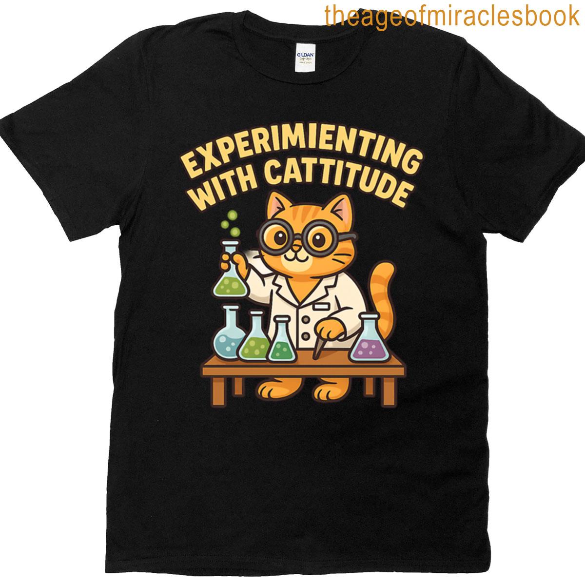 Experimenting With Cattitude T-shirt