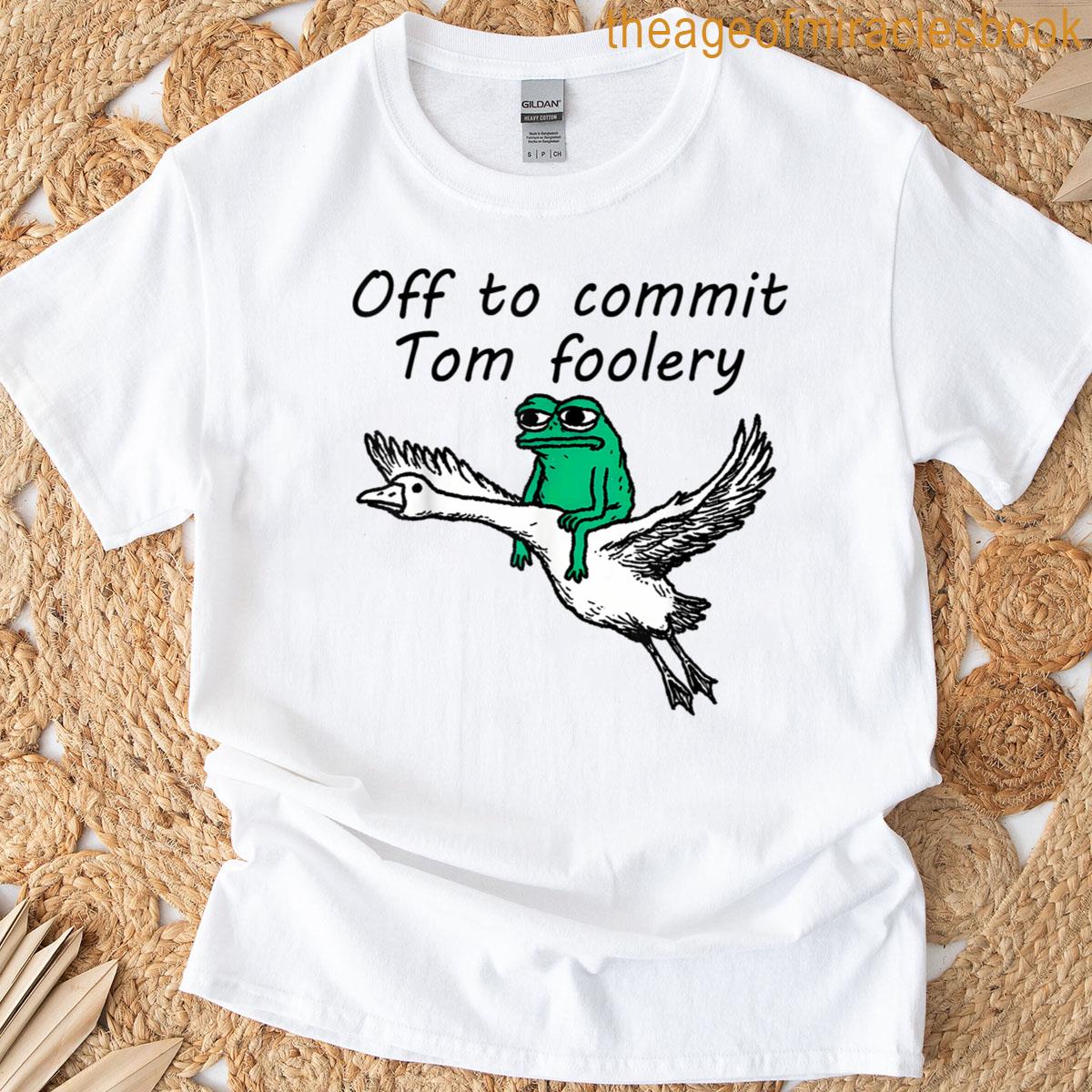 Funny Meme Frog And Goose Weirdcore Off To Commit Tomfoolery T-shirt